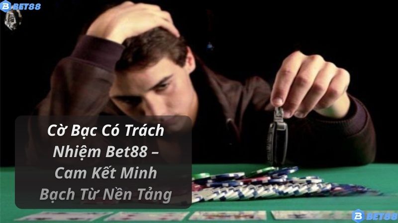 Cờ Bạc Có Trách Nhiệm Bet88 – Cam Kết Minh Bạch Từ Nền Tảng