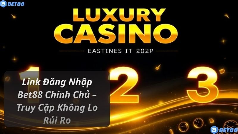 Link Đăng Nhập Bet88 Chính Chủ – Truy Cập Không Lo Rủi Ro