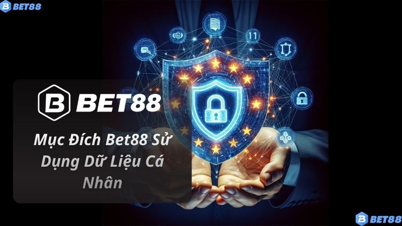 Mục Đích Bet88 Sử Dụng Dữ Liệu Cá Nhân